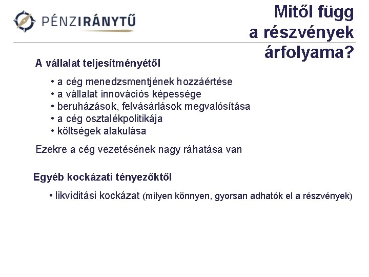 A vállalat teljesítményétől Mitől függ a részvények árfolyama? • a cég menedzsmentjének hozzáértése •