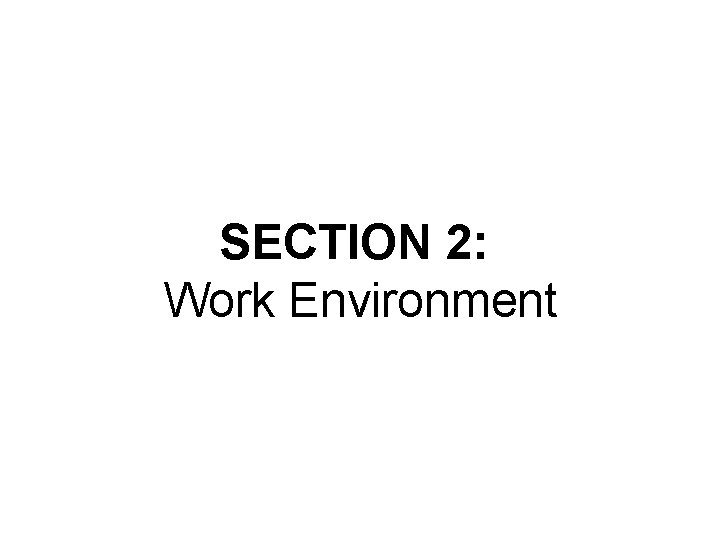 SECTION 2: Work Environment 
