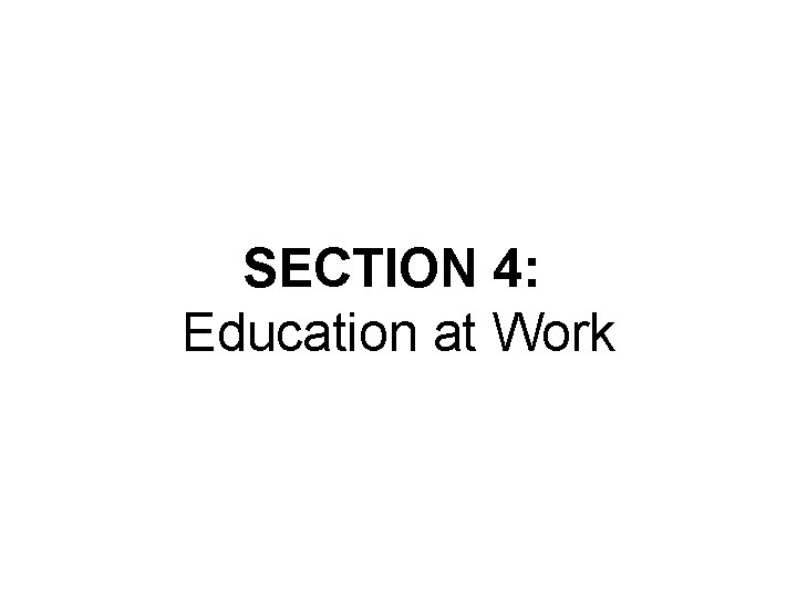 SECTION 4: Education at Work 