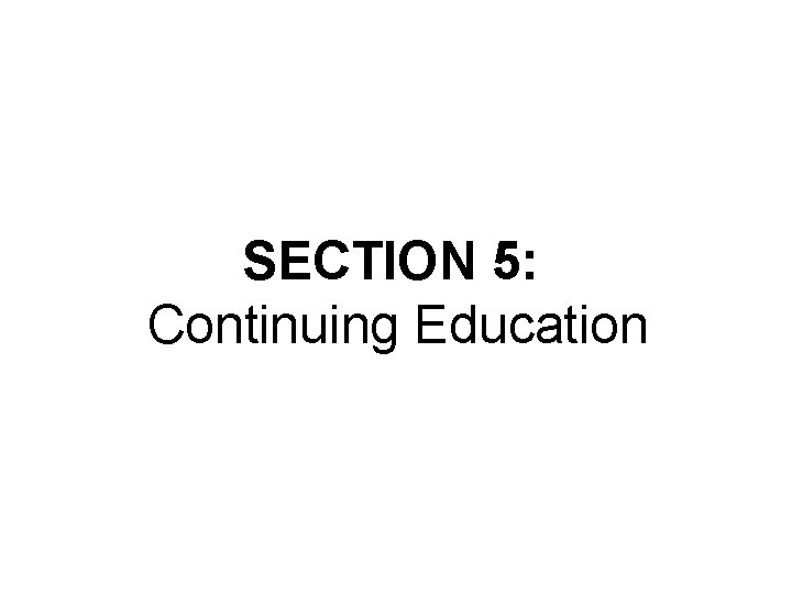 SECTION 5: Continuing Education 