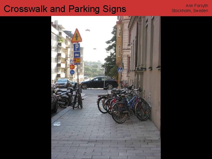 Crosswalk and Parking Signs www. annforsyth. net Ann Forsyth Stockholm, Sweden 
