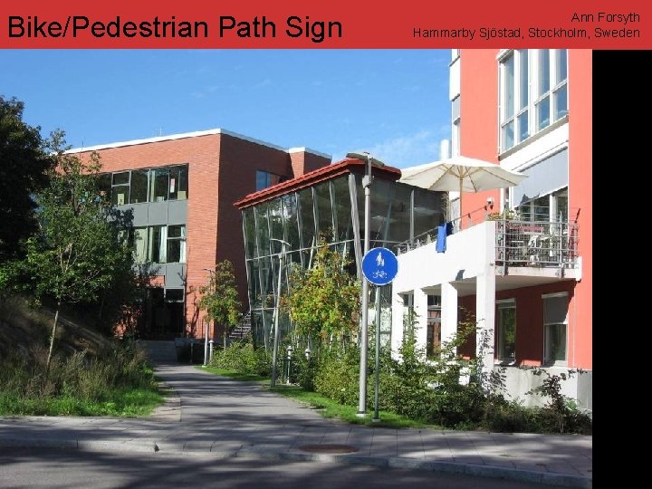 Bike/Pedestrian Path Sign www. annforsyth. net Ann Forsyth Hammarby Sjöstad, Stockholm, Sweden 