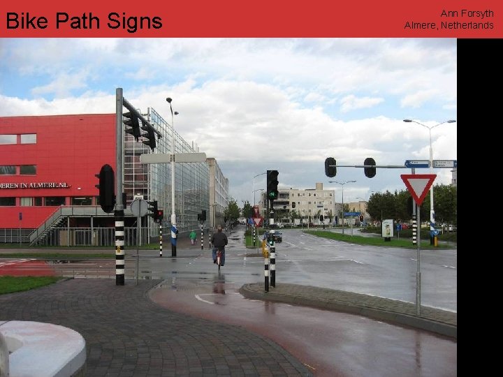 Bike Path Signs Ann Forsyth Almere, Netherlands www. annforsyth. net 