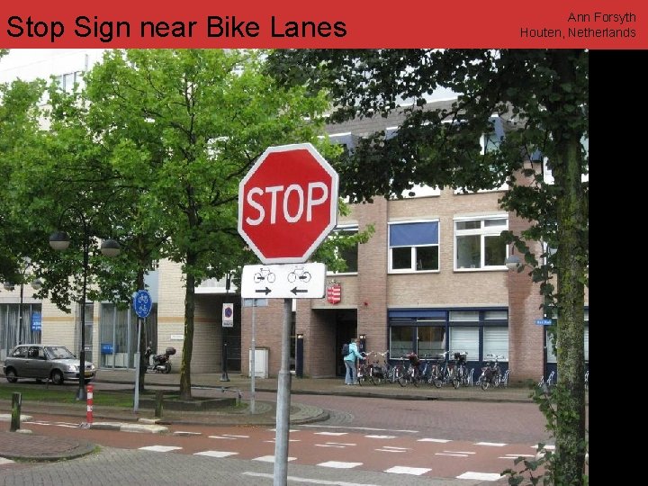 Stop Sign near Bike Lanes www. annforsyth. net Ann Forsyth Houten, Netherlands 