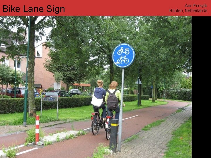Bike Lane Sign Ann Forsyth Houten, Netherlands www. annforsyth. net 