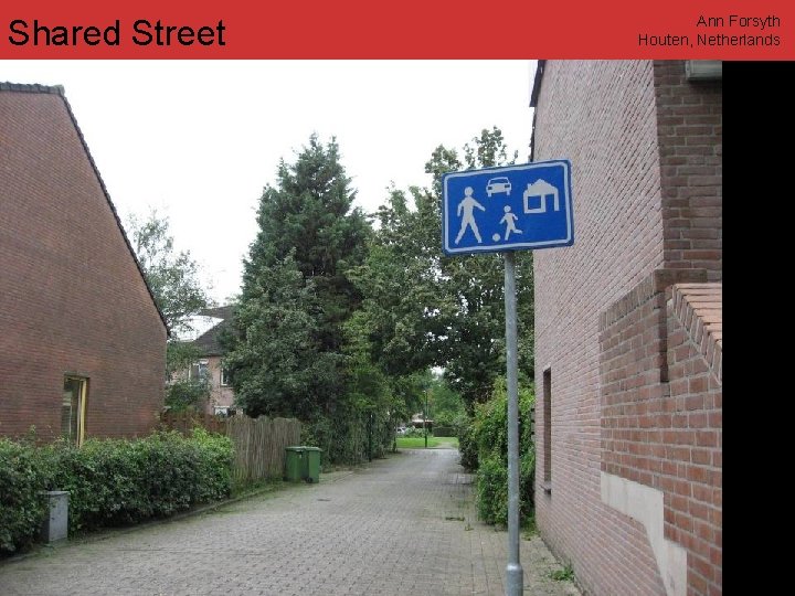 Shared Street Ann Forsyth Houten, Netherlands www. annforsyth. net 