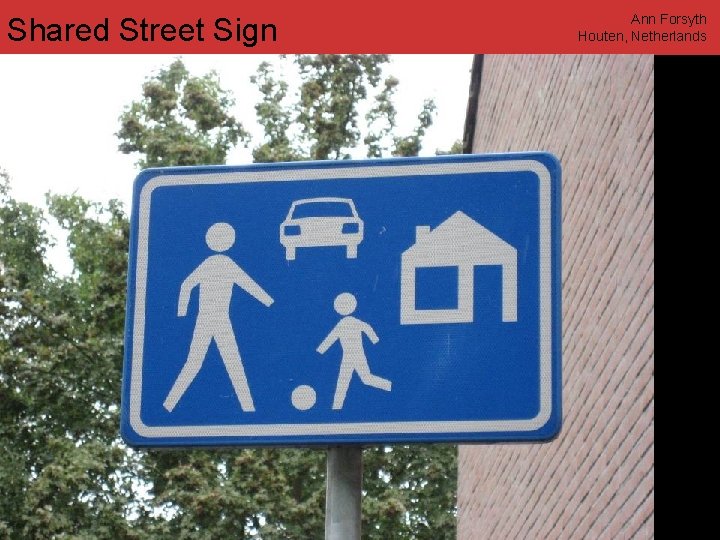 Shared Street Sign Ann Forsyth Houten, Netherlands www. annforsyth. net 