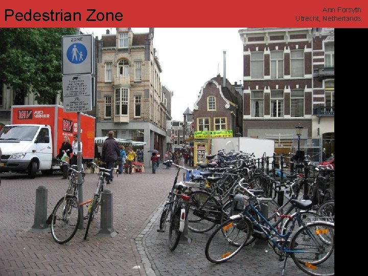 Pedestrian Zone Ann Forsyth Utrecht, Netherlands www. annforsyth. net 