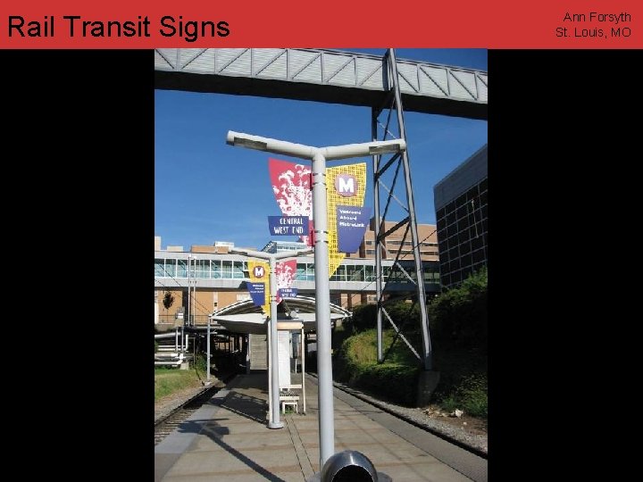 Rail Transit Signs Ann Forsyth St. Louis, MO www. annforsyth. net 