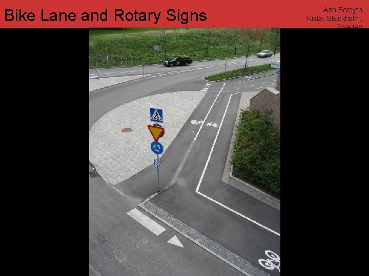 Bike Lane and Rotary Signs www. annforsyth. net Ann Forsyth Kista, Stockholm, Sweden 