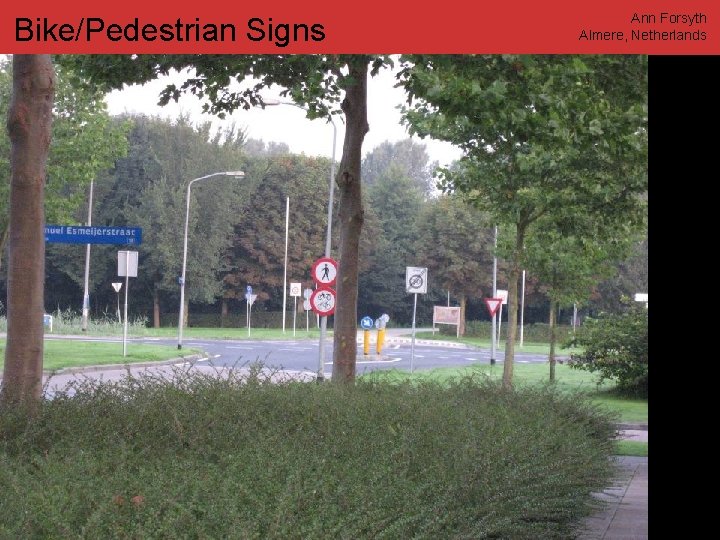 Bike/Pedestrian Signs www. annforsyth. net Ann Forsyth Almere, Netherlands 