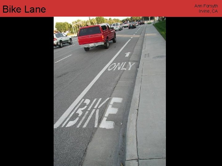 Bike Lane Ann Forsyth Irvine, CA www. annforsyth. net 