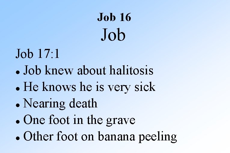 Job 16 Job 17: 1 Job knew about halitosis He knows he is very