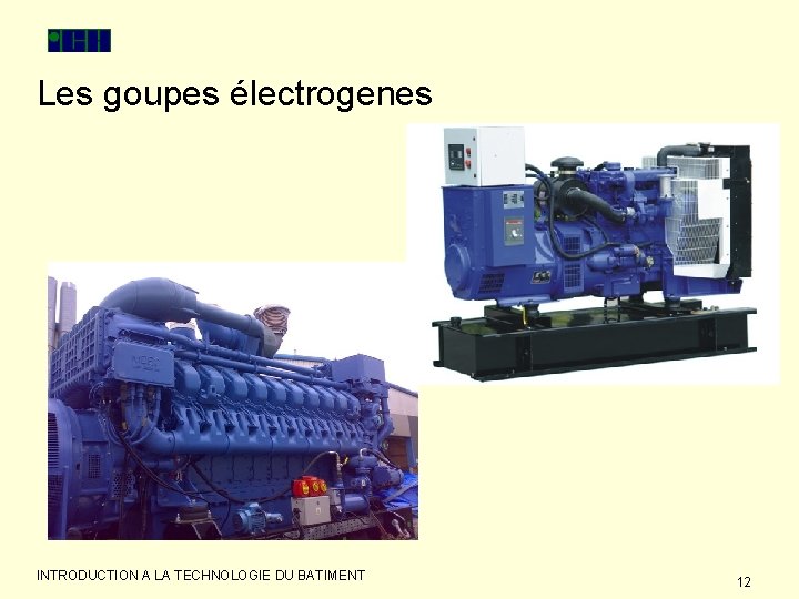 Les goupes électrogenes INTRODUCTION A LA TECHNOLOGIE DU BATIMENT 12 