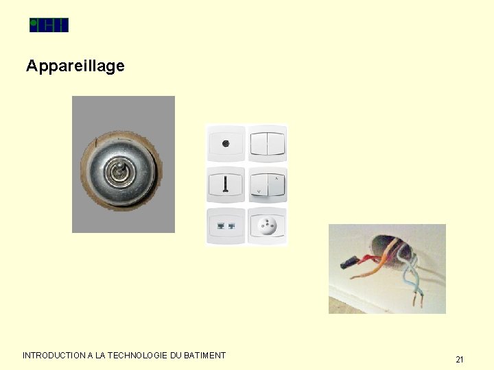 Appareillage INTRODUCTION A LA TECHNOLOGIE DU BATIMENT 21 