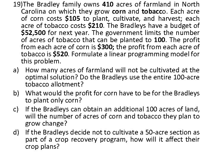 19)The Bradley family owns 410 acres of farmland in North Carolina on which they