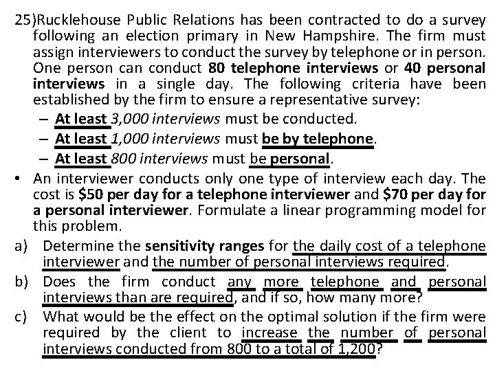 25)Rucklehouse Public Relations has been contracted to do a survey following an election primary