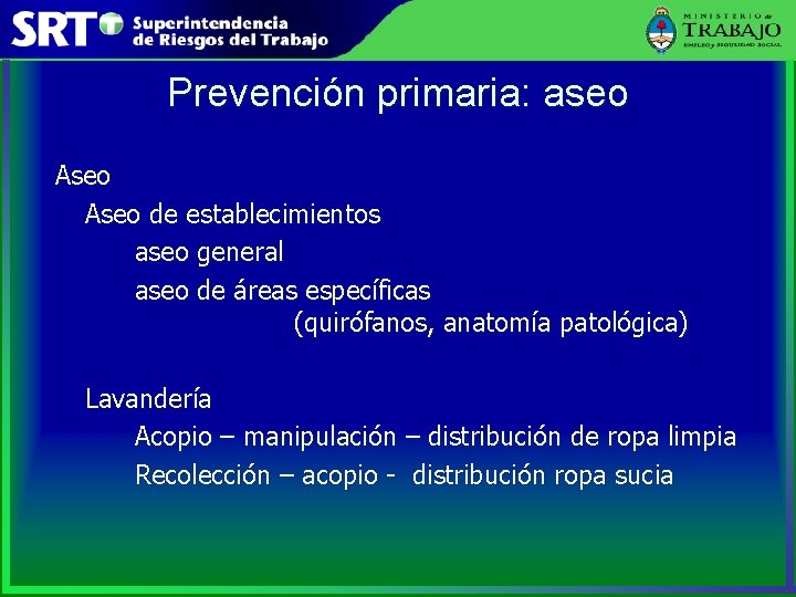 Prevención primaria: aseo Aseo de establecimientos aseo general aseo de áreas específicas (quirófanos, anatomía