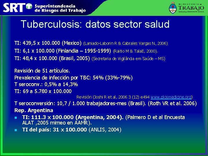 Tuberculosis: datos sector salud TI: 439, 5 x 100. 000 (Mexico) (Laniado-Laborin R &