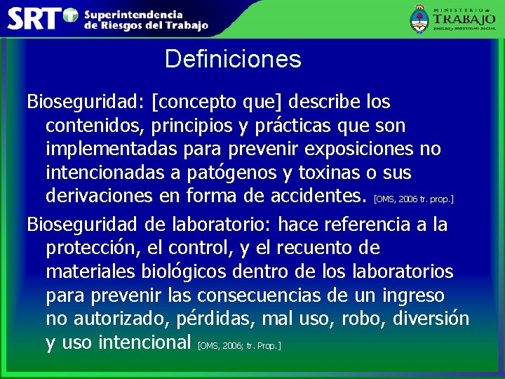Definiciones Bioseguridad: [concepto que] describe los contenidos, principios y prácticas que son implementadas para