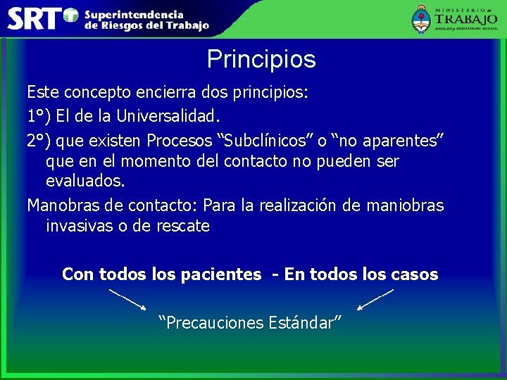 Principios Este concepto encierra dos principios: 1°) El de la Universalidad. 2°) que existen