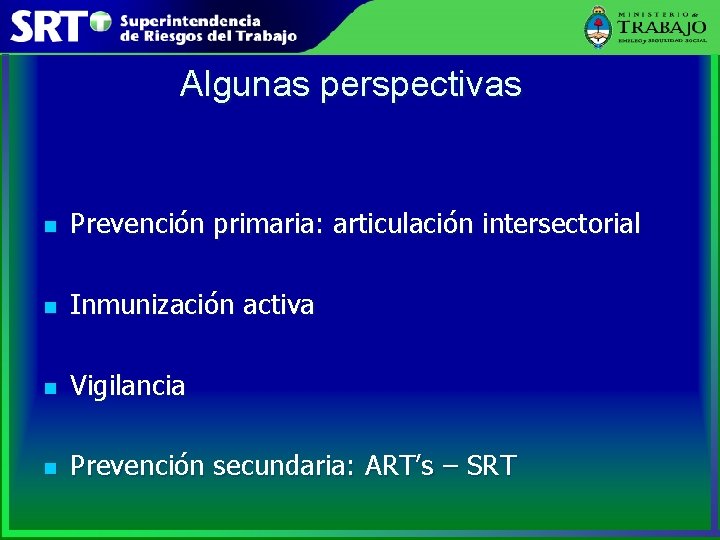 Algunas perspectivas n Prevención primaria: articulación intersectorial n Inmunización activa n Vigilancia n Prevención