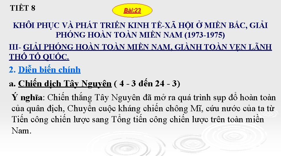 TIẾT 8 Bài: 23 KHÔI PHỤC VÀ PHÁT TRIỂN KINH TẾ-XÃ HỘI Ở MIỀN