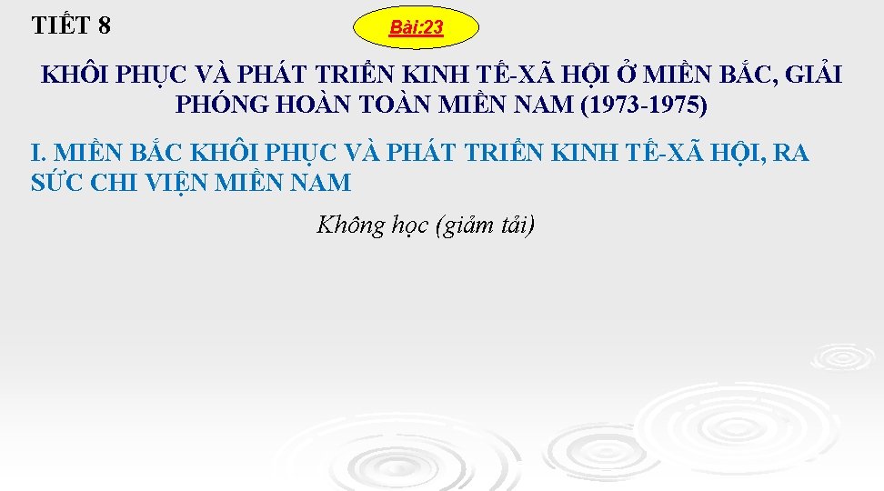 TIẾT 8 Bài: 23 KHÔI PHỤC VÀ PHÁT TRIỂN KINH TẾ-XÃ HỘI Ở MIỀN