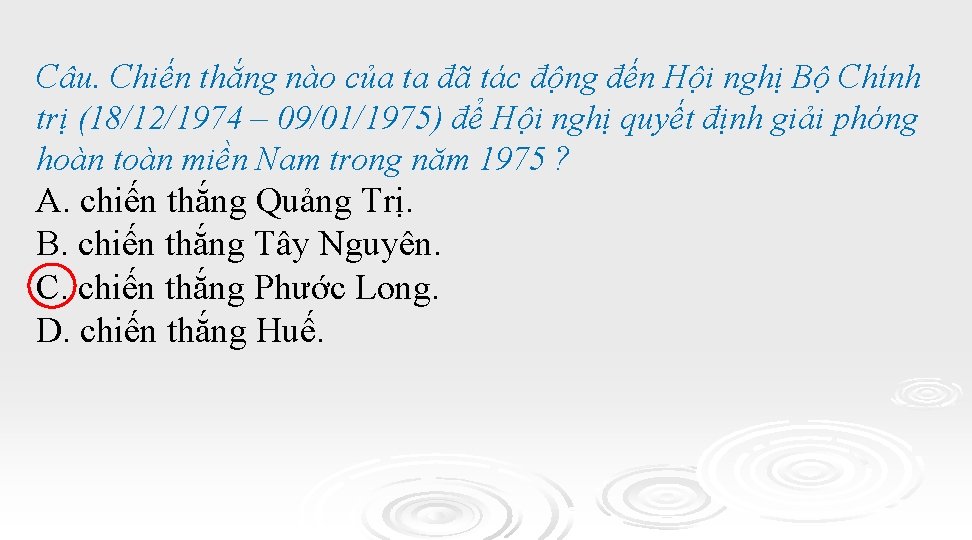 Câu. Chiến thắng nào của ta đã tác động đến Hội nghị Bộ Chính