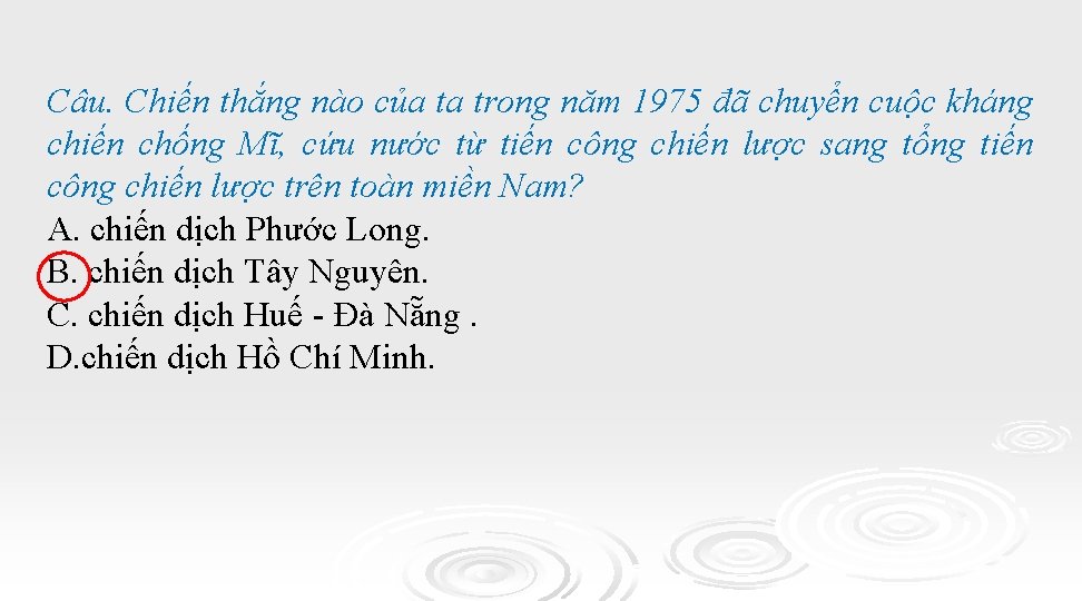 Câu. Chiến thắng nào của ta trong năm 1975 đã chuyển cuộc kháng chiến