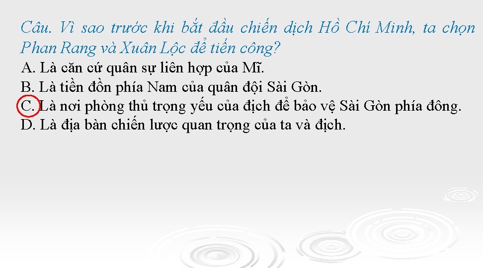 Câu. Vì sao trước khi bắt đầu chiến dịch Hồ Chí Minh, ta chọn