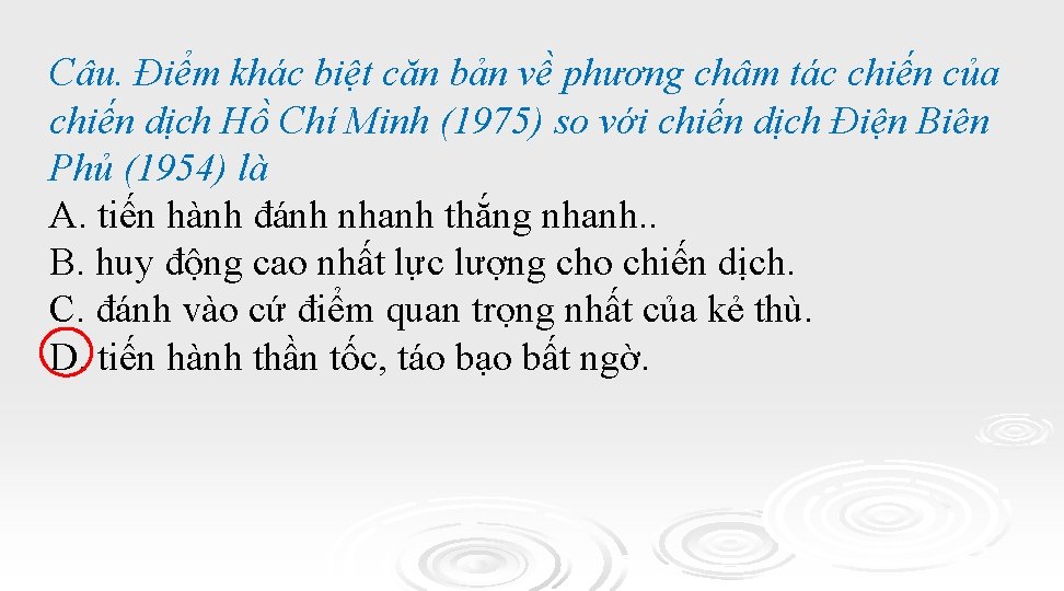 Câu. Điểm khác biệt căn bản về phương châm tác chiến của chiến dịch