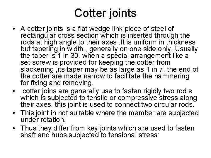 Cotter joints • A cotter joints is a flat wedge link piece of steel