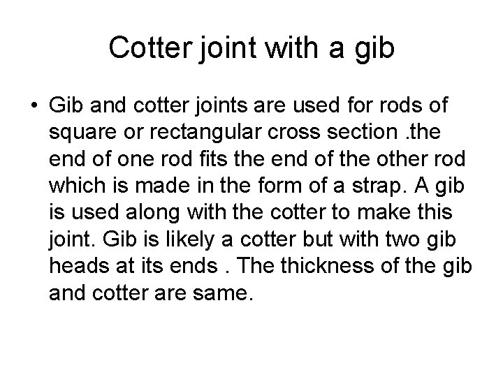 Cotter joint with a gib • Gib and cotter joints are used for rods