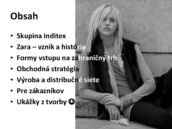 Obsah • • Skupina Inditex Zara – vznik a história Formy vstupu na zahraničný