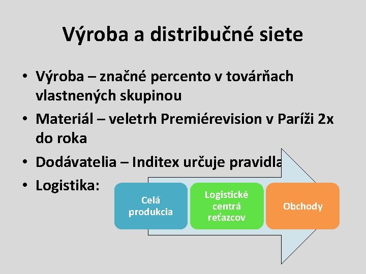 Výroba a distribučné siete • Výroba – značné percento v továrňach vlastnených skupinou •