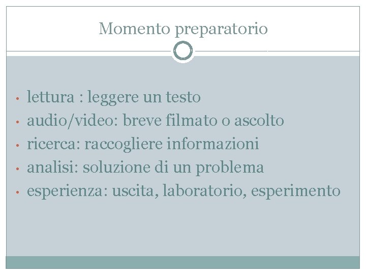 Momento preparatorio • • • lettura : leggere un testo audio/video: breve filmato o