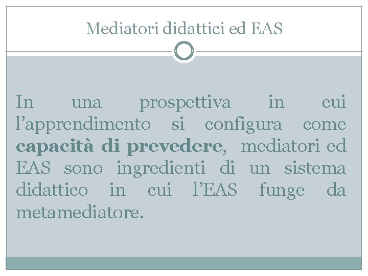 Mediatori didattici ed EAS In una prospettiva in cui l’apprendimento si configura come capacità