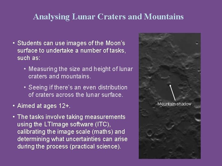 Analysing Lunar Craters and Mountains • Students can use images of the Moon’s surface