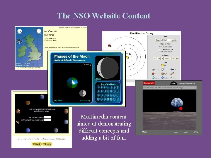 The NSO Website Content Multimedia content aimed at demonstrating difficult concepts and adding a