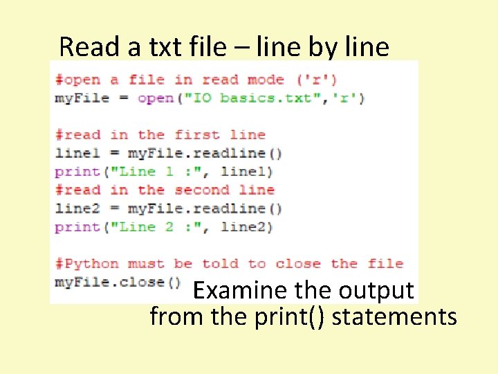 Read a txt file – line by line Examine the output from the print() Read a txt file – line by line Examine the output from the print()