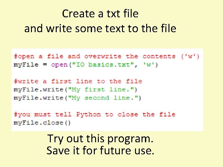 Create a txt file and write some text to the file Try out this Create a txt file and write some text to the file Try out this
