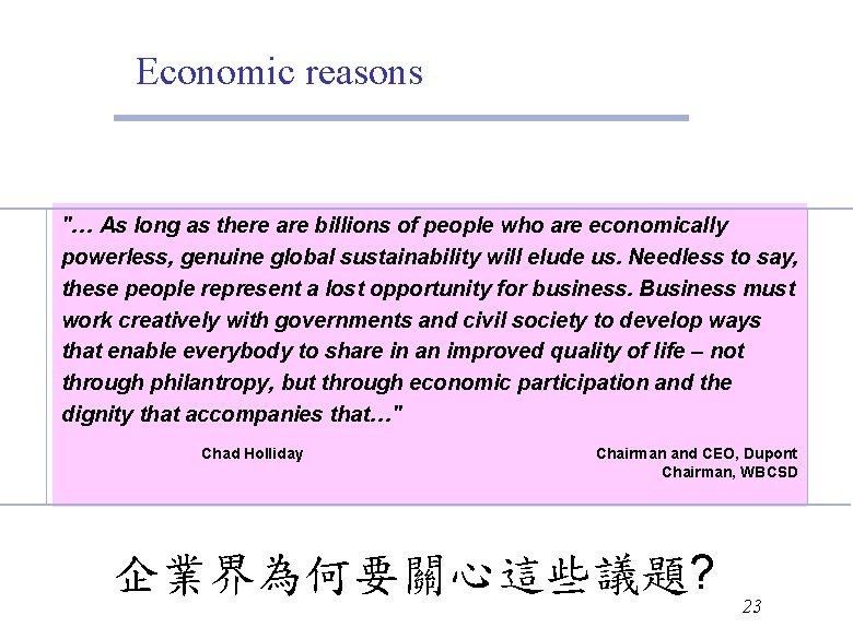 Economic reasons "… As long as there are billions of people who are economically