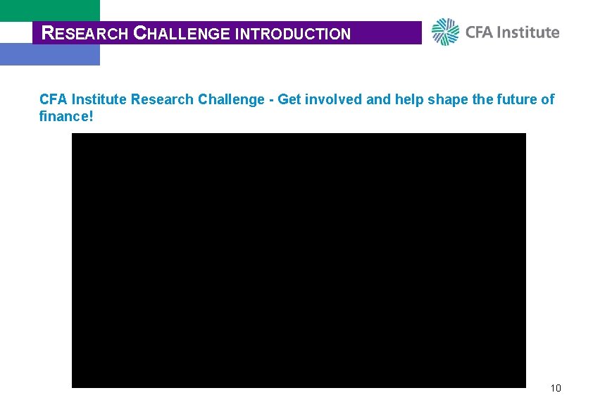 RESEARCH CHALLENGE INTRODUCTION CFA Institute Research Challenge - Get involved and help shape the