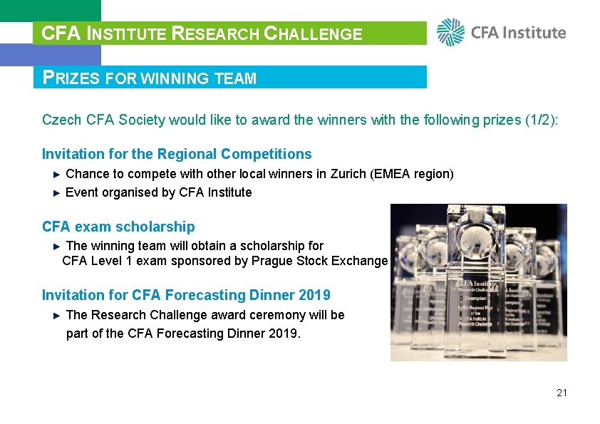 CFA INSTITUTE RESEARCH CHALLENGE PRIZES FOR WINNING TEAM Czech CFA Society would like to