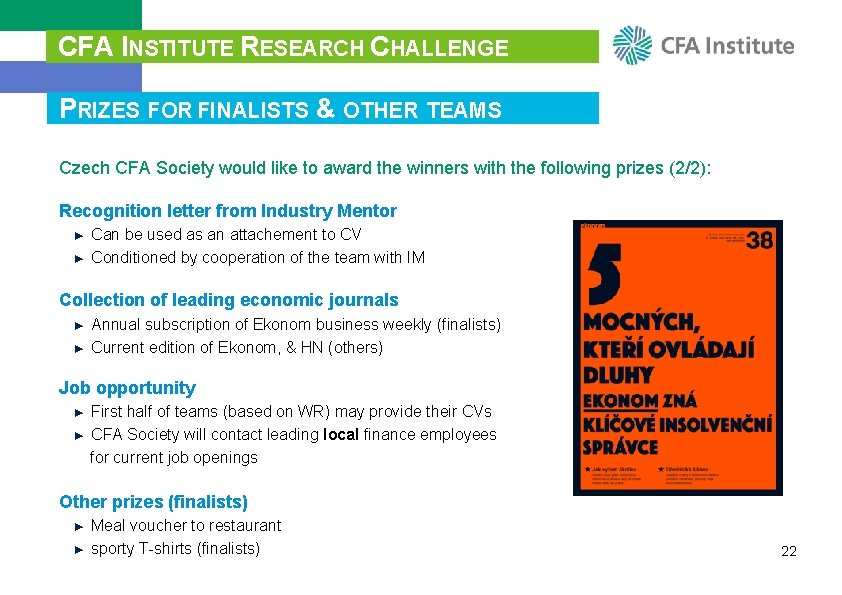 CFA INSTITUTE RESEARCH CHALLENGE PRIZES FOR FINALISTS & OTHER TEAMS Czech CFA Society would