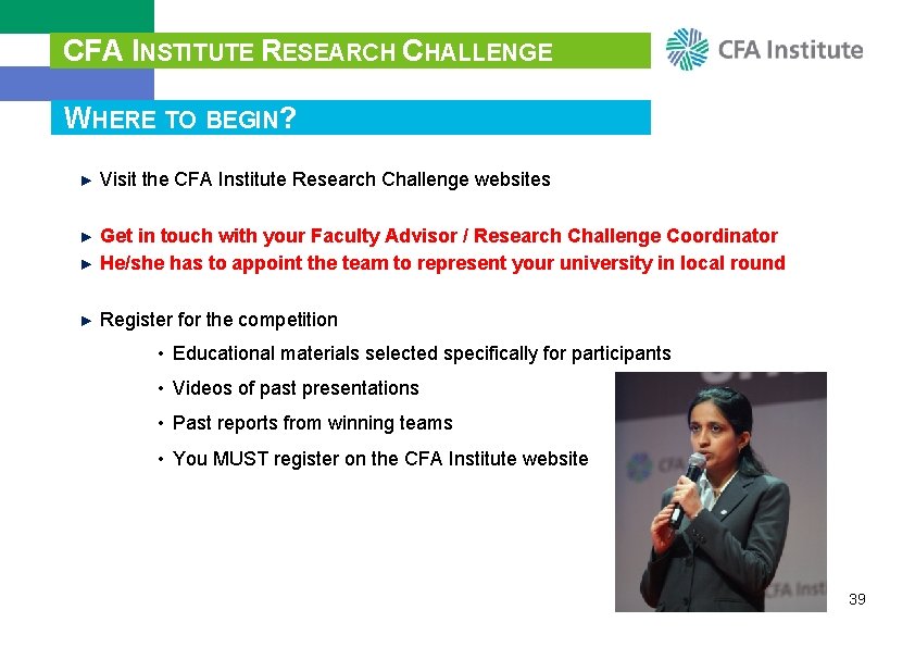 CFA INSTITUTE RESEARCH CHALLENGE WHERE TO BEGIN? ► Visit the CFA Institute Research Challenge