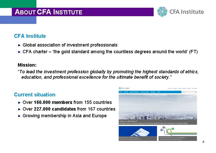 ABOUT CFA INSTITUTE CFA Institute ► Global association of investment professionals ► CFA charter