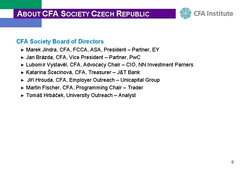 ABOUT CFA SOCIETY CZECH REPUBLIC CFA Society Board of Directors ► Marek Jindra, CFA,