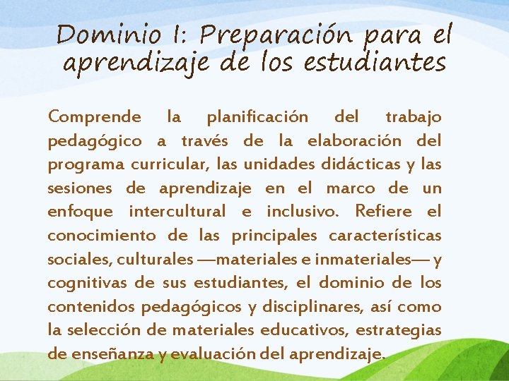 Dominio I: Preparación para el aprendizaje de los estudiantes Comprende la planificación del trabajo